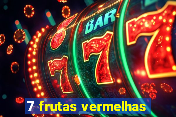 7 frutas vermelhas