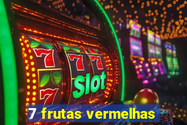 7 frutas vermelhas