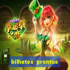 bilhetes prontos para hoje