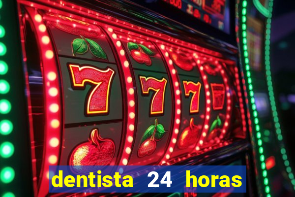 dentista 24 horas em betim