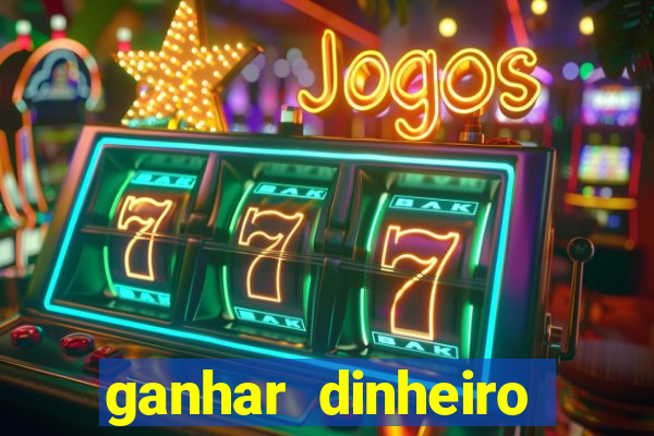 ganhar dinheiro online jogando