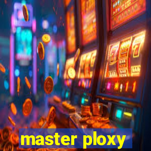 master ploxy