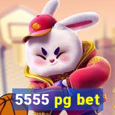 5555 pg bet