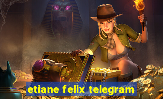 etiane felix telegram