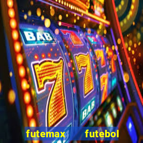 futemax   futebol ao vivo