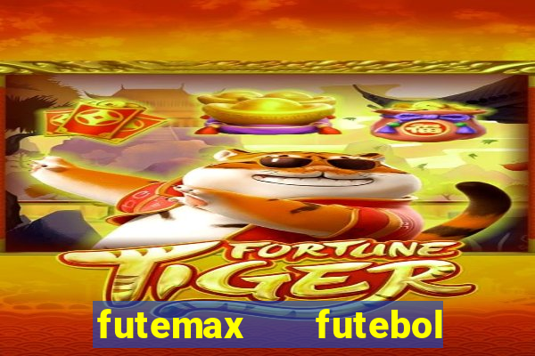 futemax   futebol ao vivo