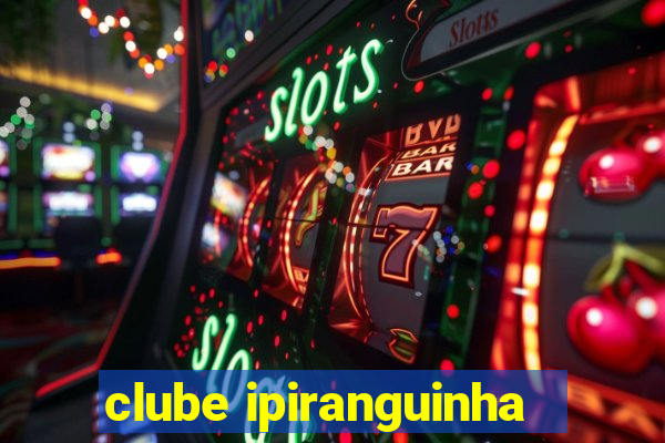 clube ipiranguinha