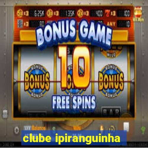 clube ipiranguinha