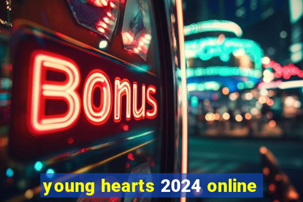 young hearts 2024 online