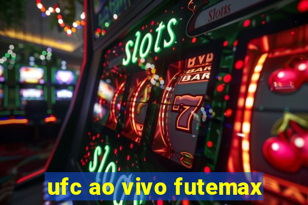 ufc ao vivo futemax