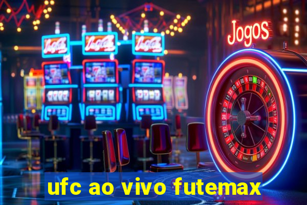 ufc ao vivo futemax