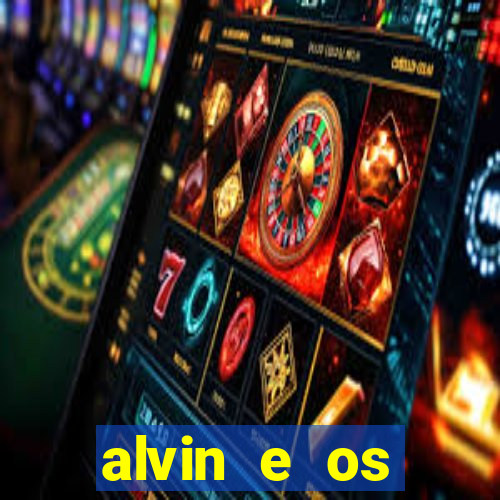 alvin e os esquilos 3 filme completo dublado