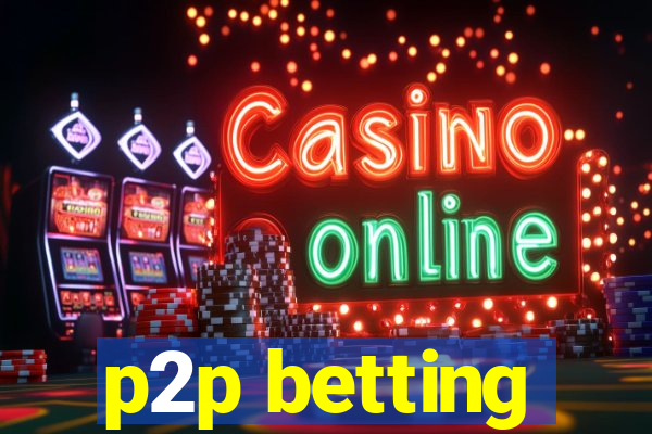 p2p betting