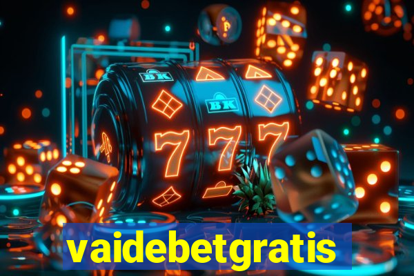 vaidebetgratis