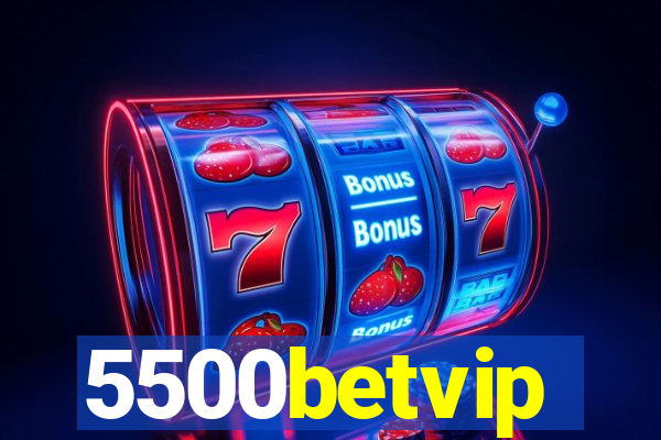 5500betvip