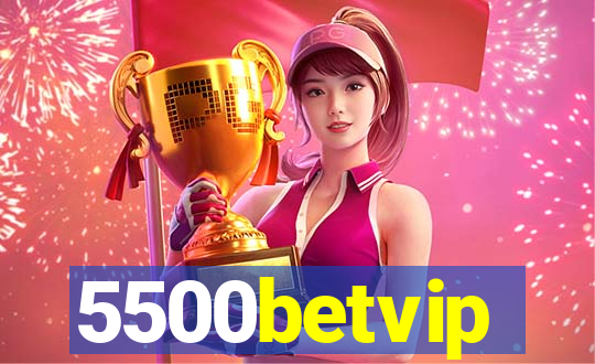 5500betvip