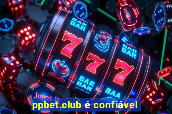 ppbet.club é confiável