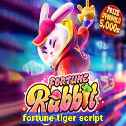 fortune tiger script