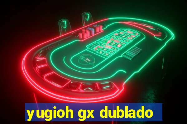 yugioh gx dublado