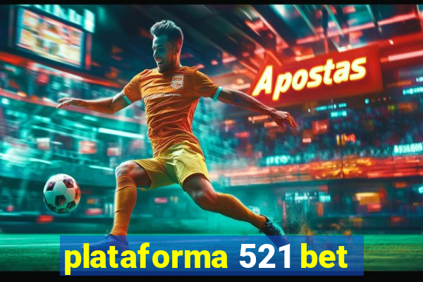 plataforma 521 bet