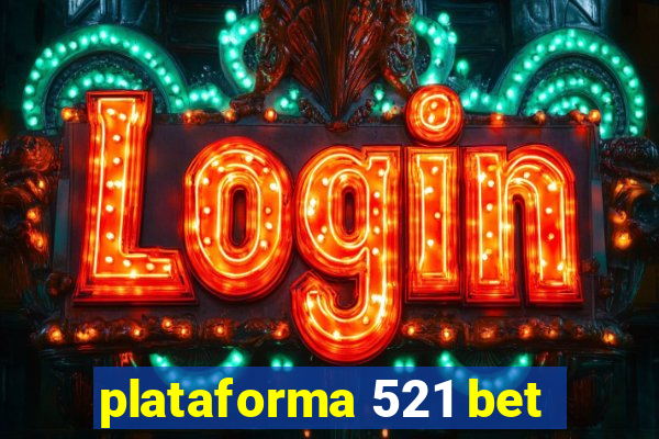 plataforma 521 bet