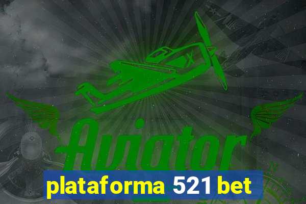 plataforma 521 bet