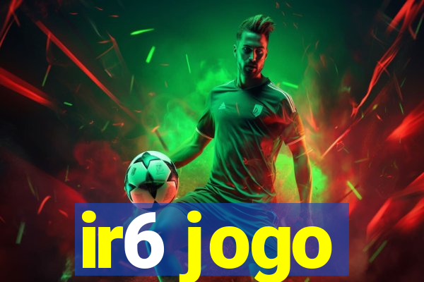 ir6 jogo