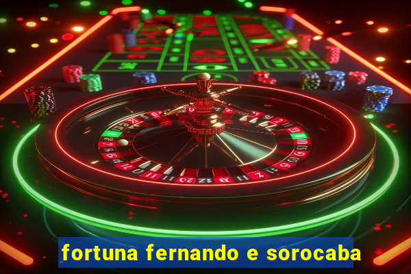 fortuna fernando e sorocaba