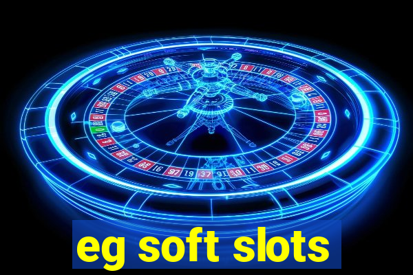 eg soft slots