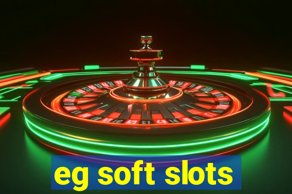 eg soft slots