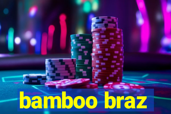 bamboo braz