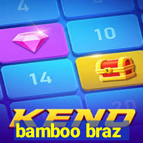 bamboo braz