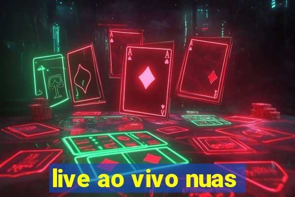 live ao vivo nuas