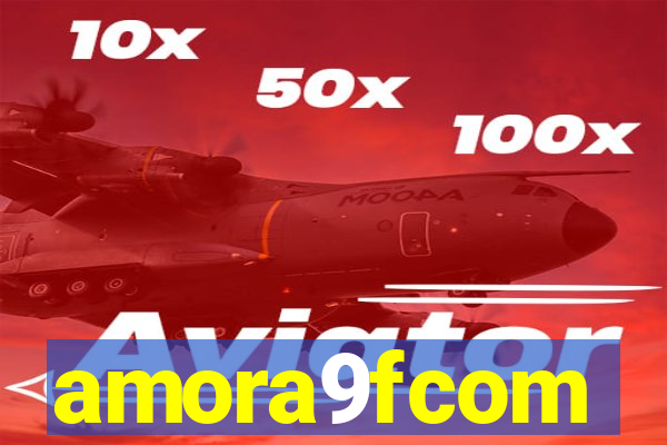 amora9fcom