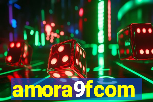 amora9fcom