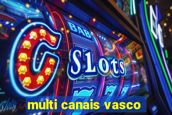 multi canais vasco