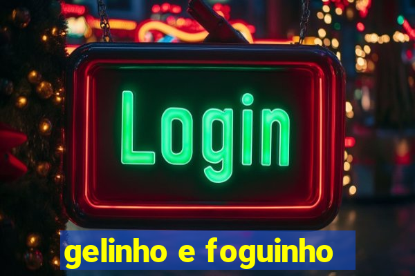 gelinho e foguinho