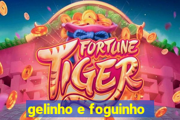 gelinho e foguinho