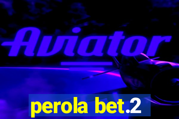 perola bet.2