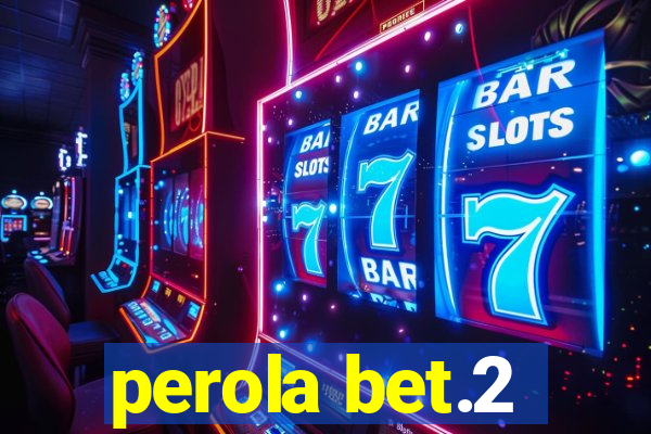 perola bet.2