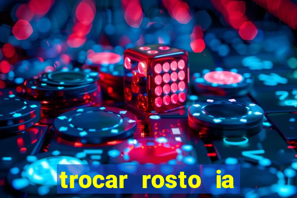 trocar rosto ia online mudar rosto