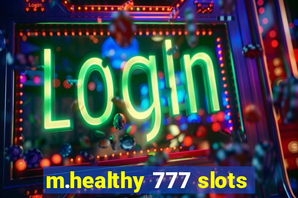 m.healthy 777 slots