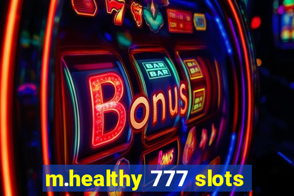 m.healthy 777 slots