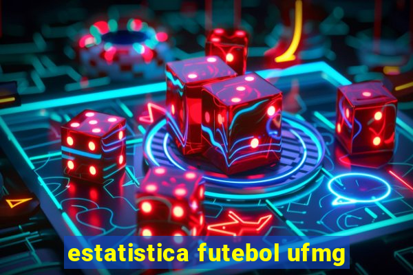 estatistica futebol ufmg