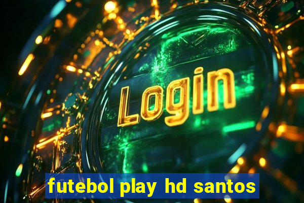 futebol play hd santos