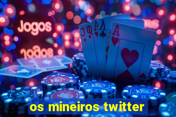 os mineiros twitter