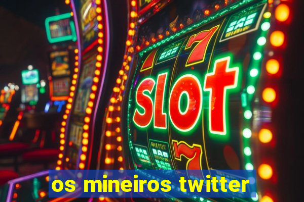 os mineiros twitter