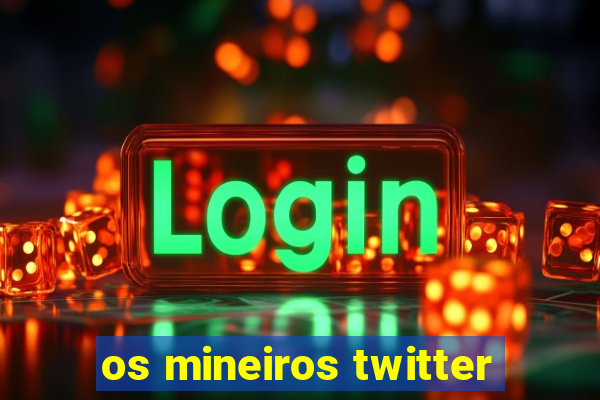 os mineiros twitter