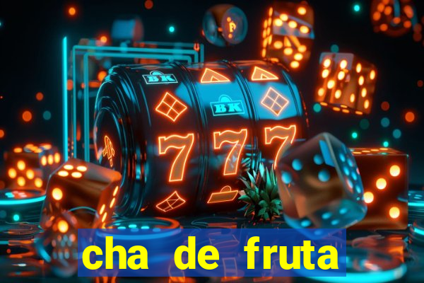 cha de fruta estrela stardew valley id stardew valley