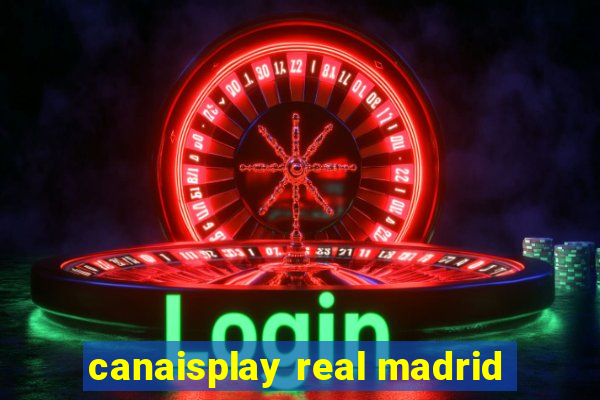 canaisplay real madrid